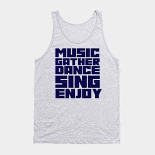 MUSIC GATHER DANCE SING ENJOY Tank Top